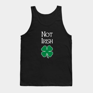 Not Irish - Funny St. Patrick's Day T Shirt Tank Top